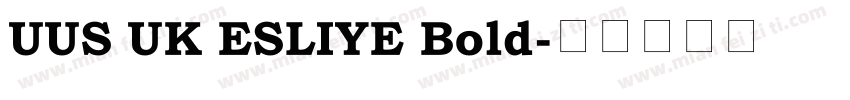UUS UK ESLIYE Bold字体转换